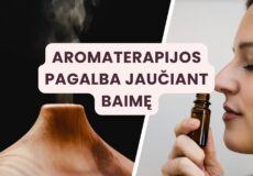 Aromaterapijos pagalba jaučiant baimę