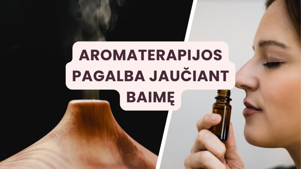 Aromaterapijos pagalba jaučiant baimę